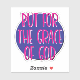 But For The Grace Of God 12 Step Slogan