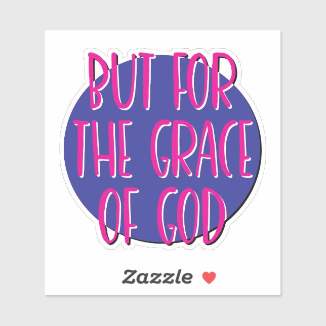But For The Grace Of God 12 Step Slogan (Sheet)
