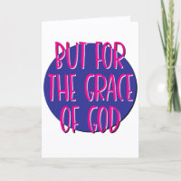 But For The Grace Of God 12 Step Slogan