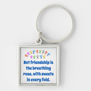 But Friendship Is The Breathing Rose - Friendship Key Ring