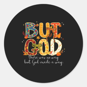 But God Made A Way Christian Fall Faith Thanksgivi Classic Round Sticker