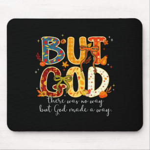 But God Made A Way Christian Fall Faith Thanksgivi Mouse Pad