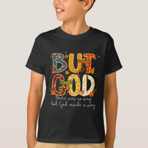 But God Made A Way Christian Fall Faith Thanksgivi T-Shirt