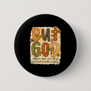 But God Made A Way Floral Faith Quote Christian Gi 6 Cm Round Badge