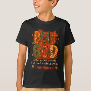 But God Made A Way Floral Faith Quote Christian Gi T-Shirt