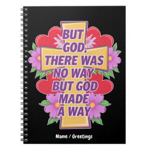 But God There Was No Way, But God Made a Way Notebook