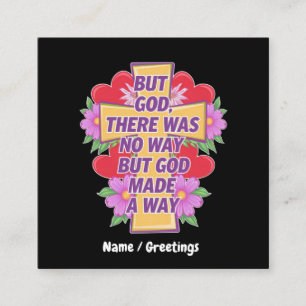 But God There Was No Way, But God Made a Way Square Business Card