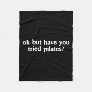 But Have Tried Pilates Funny Sarcastic Workout Fleece Blanket