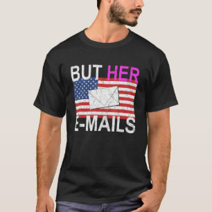 But Her Emails 2 T-Shirt