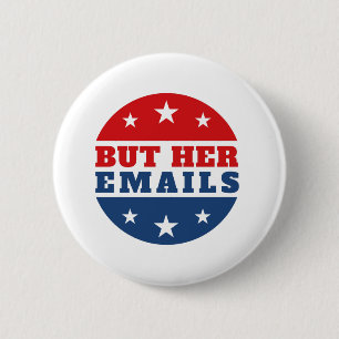 But Her Emails (Hillary Clinton) 6 Cm Round Badge