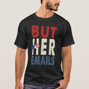 But Her Emails Shirt With Sunglasses Clapback But