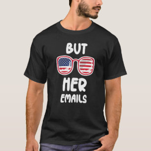 But Her Emails With Sunglasses Clapback But Her E T-Shirt