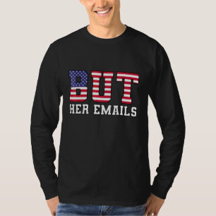 But Her Emails With Sunglasses Clapback But Her E T-Shirt
