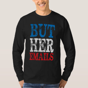 But Her Emails With Sunglasses Clapback But Her E T-Shirt