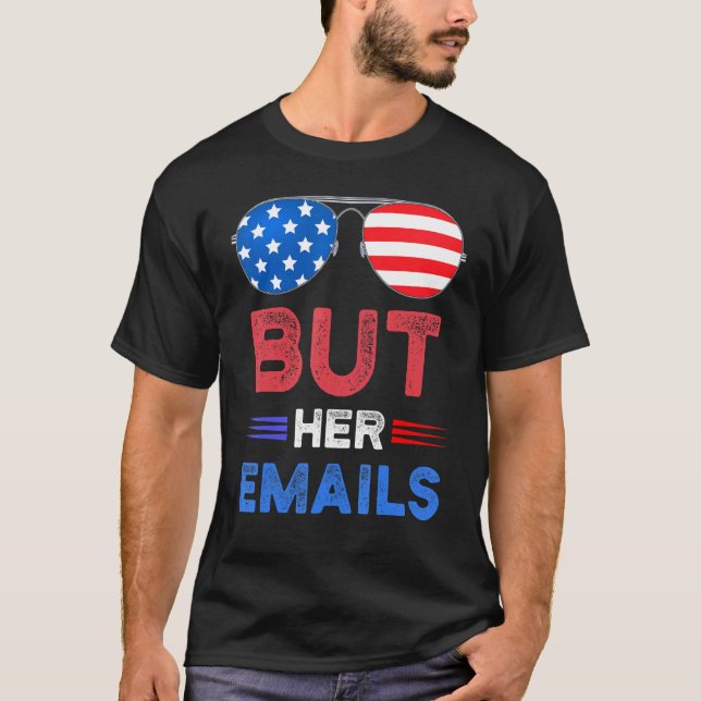 But Her Emails  With Sunglasses T-Shirt (Front)