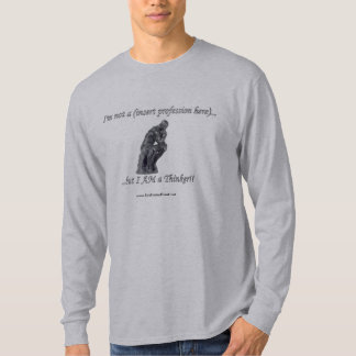 But I AM a THINKER! T-Shirt