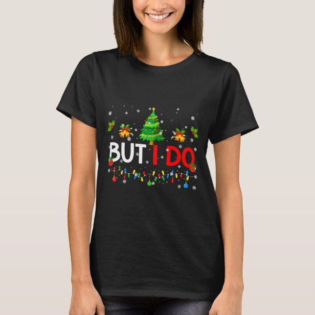 But I Do Matching Christmas Oufit Pjs Xmas Men Wom T-Shirt (Front)