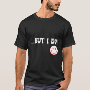 But I Do Matching Shirts Couples Funny Valentine's
