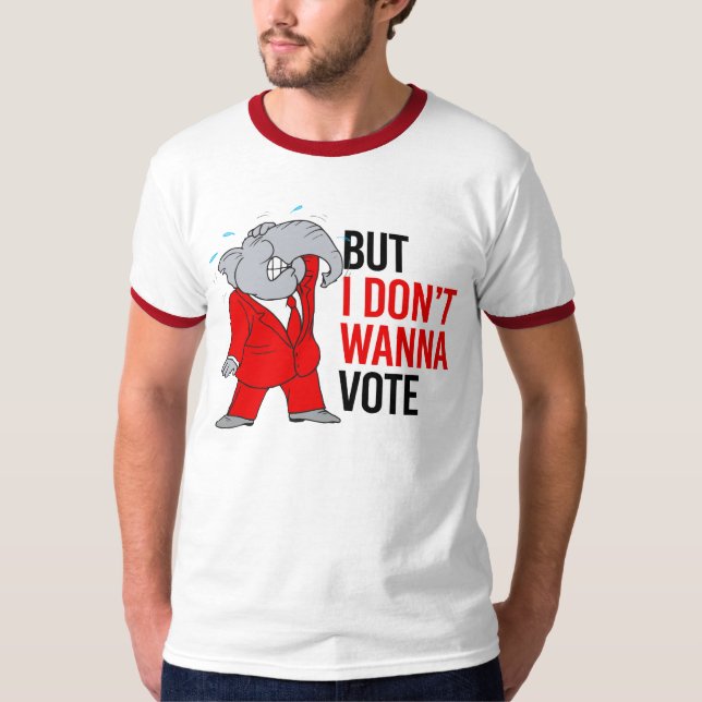 But I don't wanna vote T-Shirt (Front)