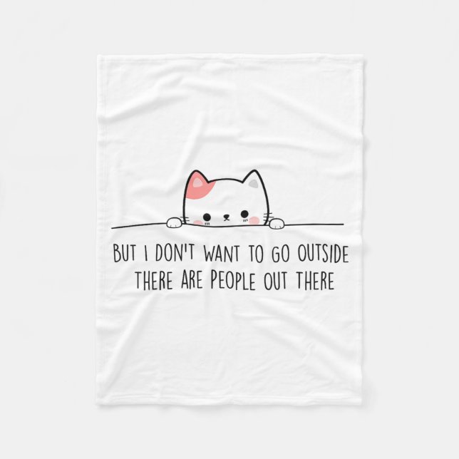 But I Don't Want To Go Outside There Are People Ou Fleece Blanket (Front)
