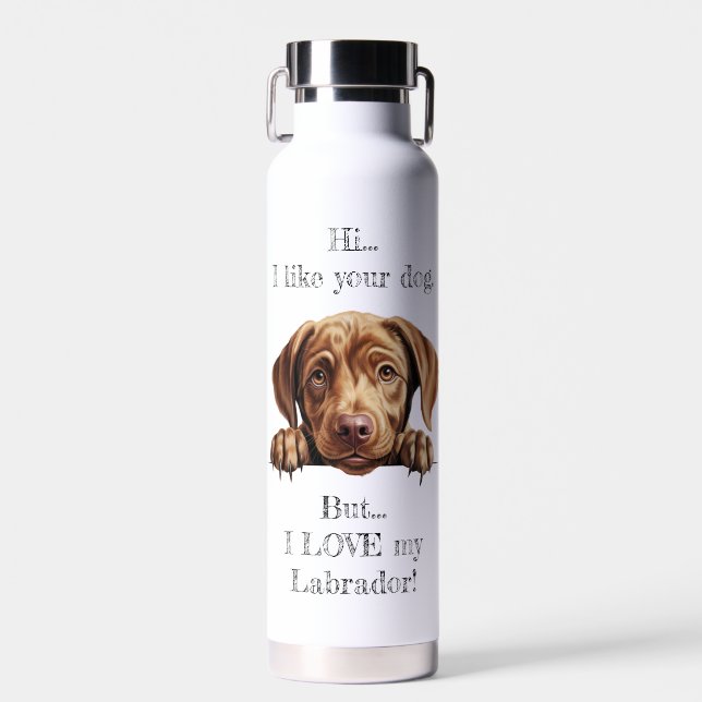 But I LOVE my Labrador Water Bottle (Front)
