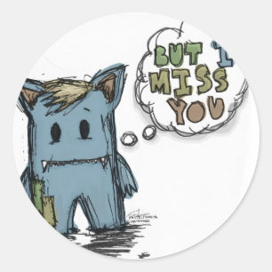But I miss you Classic Round Sticker