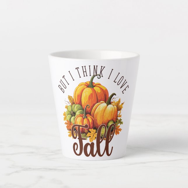 But I Think I Love Fall Latte Mug (Front)