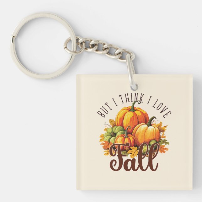 But I Think I Love Fall – Pumpkins & Leaves Key Ring (Front)