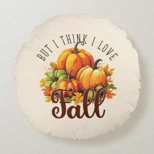 But I Think I Love Fall – Pumpkins & Leaves Round Cushion
