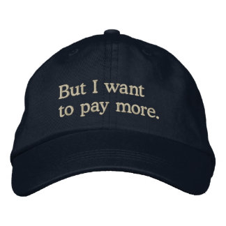 "But I want to pay more" Funny Rich Kids Saying Embroidered Hat
