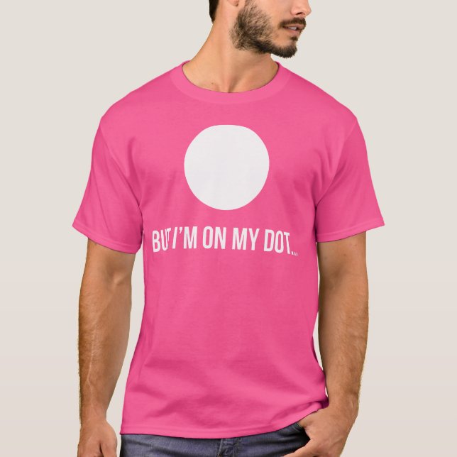 But I'M On My Dot Marching Band Camp For Men Women T-Shirt (Front)
