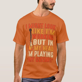 But In My Head Im Playing My Guitar T-Shirt