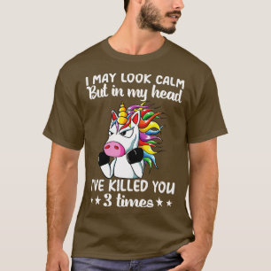 But In My Head Killed You 3 Times Unicorn Funny Un T-Shirt