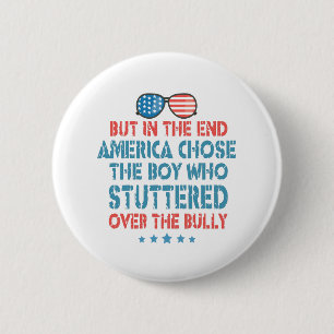 But in the End America Chosethe Boy Who Stuttered 6 Cm Round Badge