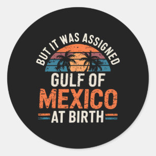 But It Was Igned Gulf Of Mexico At Birth Retro Bea Classic Round Sticker