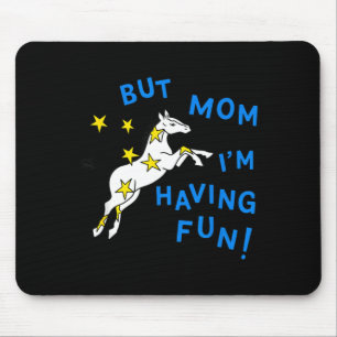 But Mum Im Having Fun Funny Animal Mouse Pad