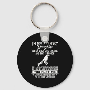 But My Crazy Mom Loves Me I'm Not A Perfect Daught Key Ring