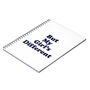 But My Girl's Different Spiral Notebook