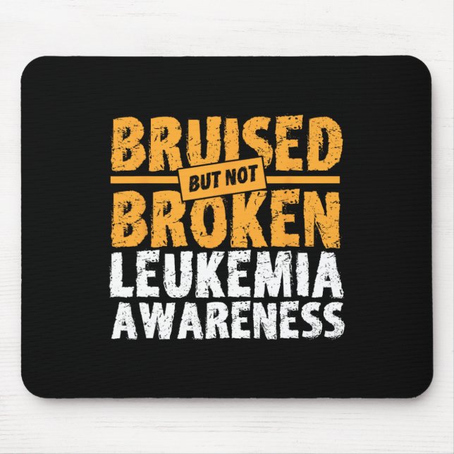 But Not Broken Support Leukaemia Awareness  Mouse Pad (Front)