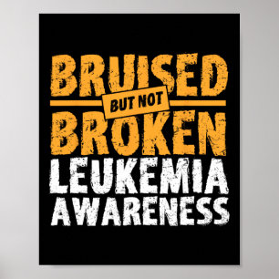 But Not Broken Support Leukaemia Awareness  Poster