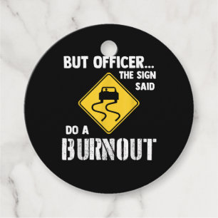 But Officer the Sign Said Do a Burnout - Funny Car Favour Tags