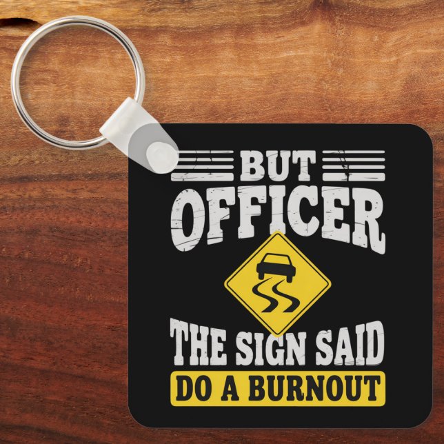 But Officer The Sign Said Do A Burnout Funny Car  Key Ring (Front)