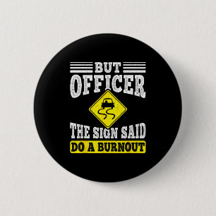 But Officer The Sign Said Do A Burnout Funny Car L 6 Cm Round Badge