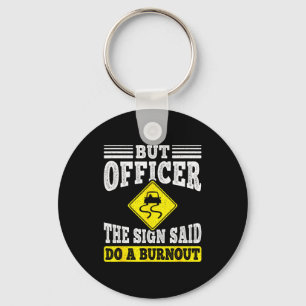 But Officer The Sign Said Do A Burnout Funny Car L Key Ring