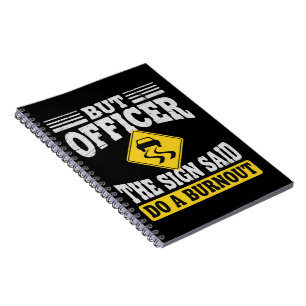 But Officer The Sign Said Do A Burnout Funny Car  Notebook