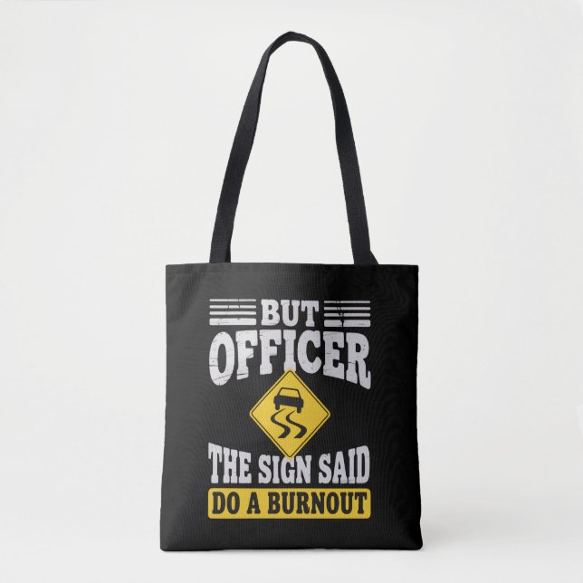 But Officer The Sign Said Do A Burnout Funny Car  Tote Bag (Front)