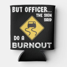 But Officer The Sign Says Do A Burnout (funny)