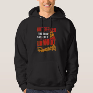 But Officer the Sign Says Do a Burnout Funny Car L Hoodie