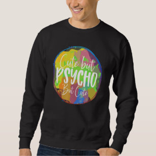 But Psycho But  Sarcasm Sweatshirt