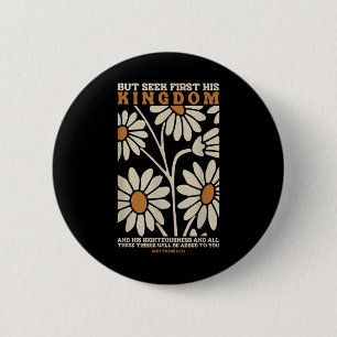 But Seek First His Kingdom And His Righteousnes Bi 6 Cm Round Badge